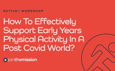How To Effectively Support Early Years Physical Activity In A Post Covid World?