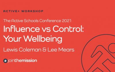 Influence vs Control: Your Wellbeing – Interim Active Schools Conference 2021